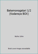 Bakemonogatari 1/2 (Kodansya BOX) by Nishio Ishin