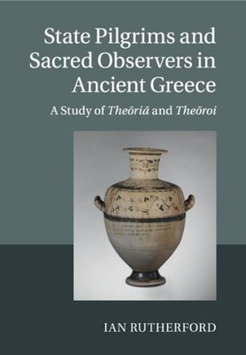 State Pilgrims and Sacred Observers in Ancient Greece: A Study of The?ri? and Th