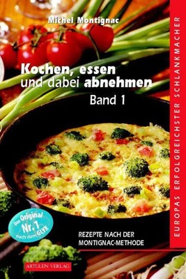 Kochen, Essen und dabei abnehmen. Band 1 | Rezepte nach der Montignac-Methode