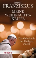 Meine Weihnachtskrippe Das Geheimnis Der Heiligen Nacht Papst Franziskus Buch