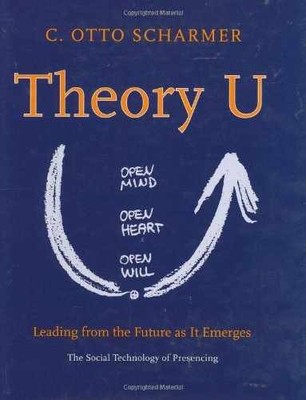 Theory U: Leading from the Future - Hardcover, by C. Otto Scharmer - Very Good b