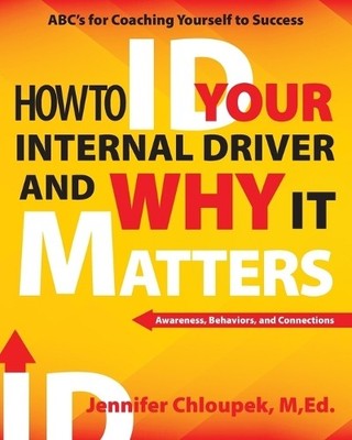 Jennifer Chloupe How To ID Your Internal Driver and Why It Matter (Taschenbuch)