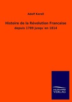 Histoire De La RéVolution Francaise Adolf Korell