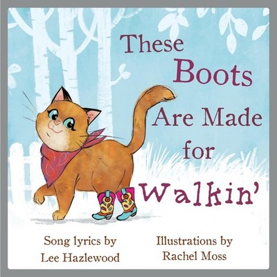 These Boots Are Made For Walkin': A Children's Picture Book by Lee Hazlewood (En