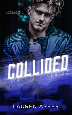 Collided (Dirty Air Series) - Paperback By Asher, Lauren - VERY GOOD