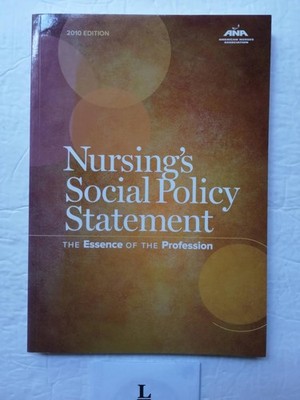 Nursing's Social Policy Statement: The Essence of the Profession, 2010 Editi...