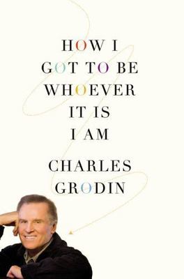 How I Got to Be Whoever It Is I Am - 9780446519403, hardcover, Charles Grodin