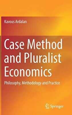 Case Method and Pluralist Economics: Philosophy, Methodology and