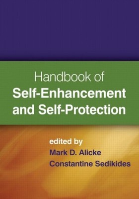 Handbook of Self-Enhancement and Self-Protection by Mark D. Alicke HARDBACK