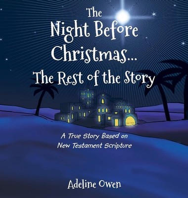 The Night Before Christmas...The Rest of the Story: A True Story Based on Ne...