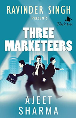Three Marketeers -  NEW Ajeet Sharma 2017