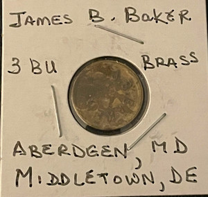 JAMES B. BAKER,   Aberdeen, MD & Middletown, DE   Cannery Token - 3 Bu - 1880's