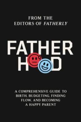 Fatherhood: A Comprehensive Guide to Birth, Budgeting, Finding Flow, and  - GOOD