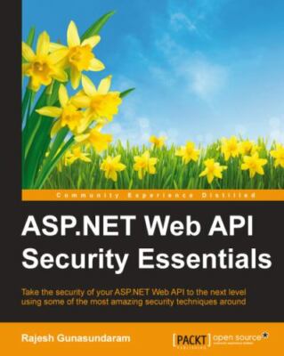 ASP. NET Web API Security Essentials by Rajesh Gunasundaram (2015, Trade...