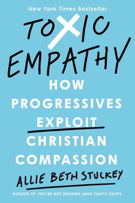 Allie Beth Stuckey | Toxic Empathy | Buch | Englisch (2024) | Penguin Putnam Inc