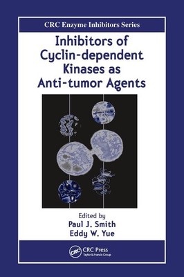 Inhibitors of Cyclin-dependent Kinases as Anti-tumor Agents by Paul J. Smith (En