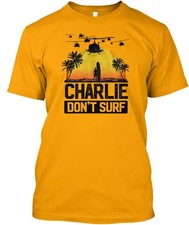 Charlie Don�t Surf - Dont Tee T-Shirt Made in the USA Size S to 5XL