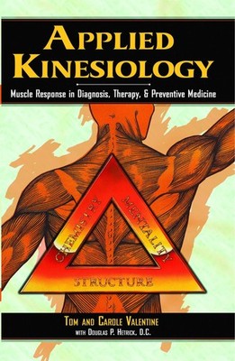 Applied Kinesiology: Muscle Response in Diagnosis, Therapy, and Preventive M...