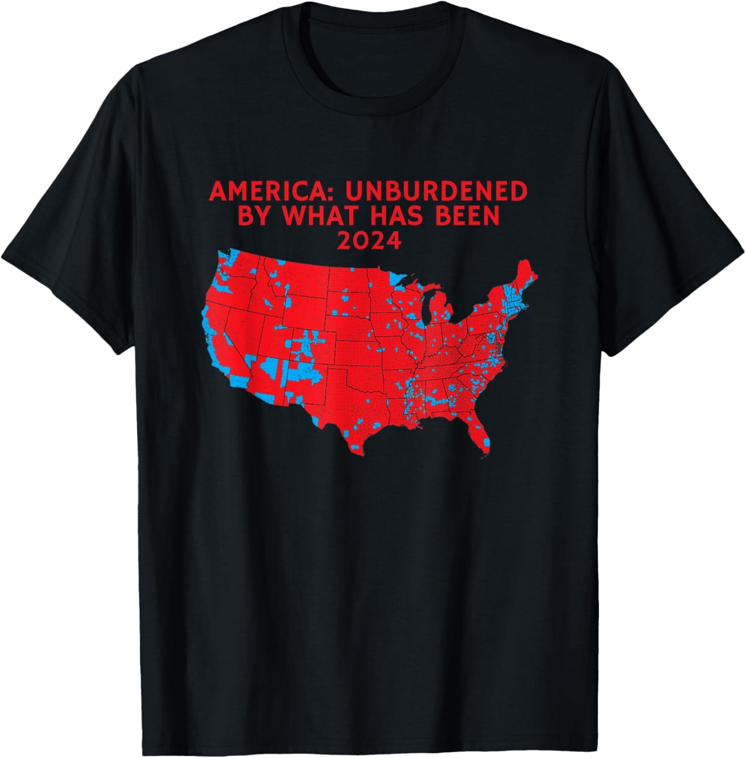 2024 Trump Winner Election Map Unburdened By What Has Been T-Shirt Hoodie