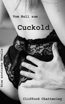Vom Bull zum Cuckold Clifford Chatterley