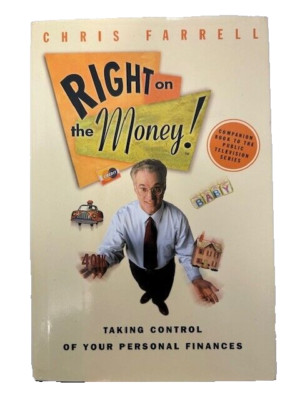 Right on the Money! : Taking Control of Your Personal Finances by Chris Farrell
