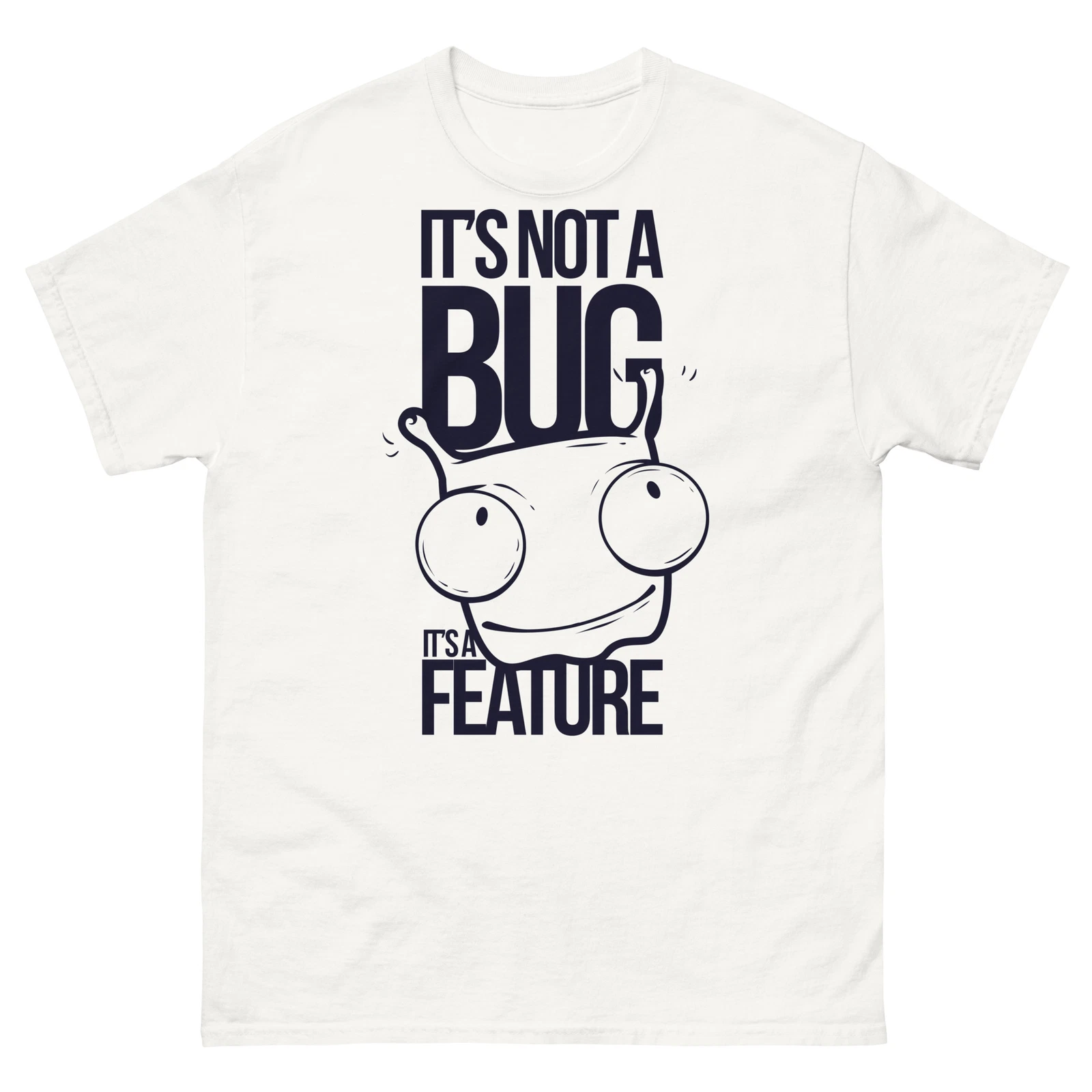It's not a Bug It's a Feature Computer Geek Tech Unisex T-Shirt