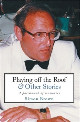 Playing Off The Roof & Other Stories: A patchwork of memories (Hardback or Cased