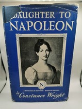 Daughter To Napoleon Biography Of Hortense Queen Of Holland By Constance Wright