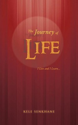 The Journey of Life I Live and I Learn... Kele Senkhane Taschenbuch Englisch