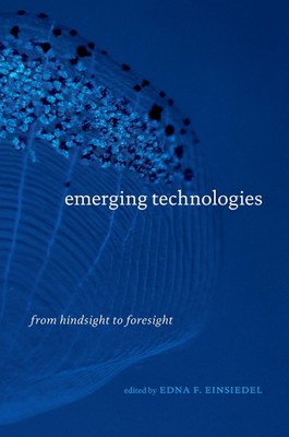 Emerging Technologies: From Hindsight to Foresight by Edna F. Einsiedel (English
