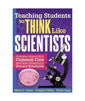 Teaching Students to Think Like Scientists: Strategies Aligned with Common Core 