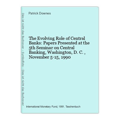 The Evolving Role of Central Banks: Papers Presented at the 5th Seminar on Centr