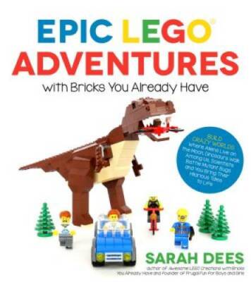 Epic LEGO Adventures with Bricks You Already Have: Build Crazy Worlds Whe - GOOD