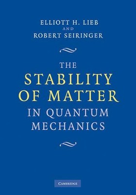 The Stability of Matter in Quantum Mechanics by Elliott H. Lieb (English) Hardco