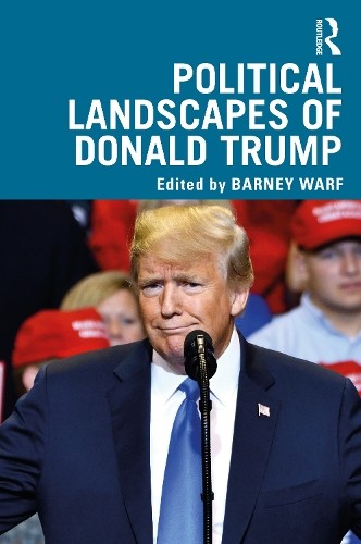 Political Landscapes of Donald Trump by Barney Warf - 9780367197001