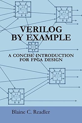 Verilog by Example: A Concise Introduction for FPGA Design Blain