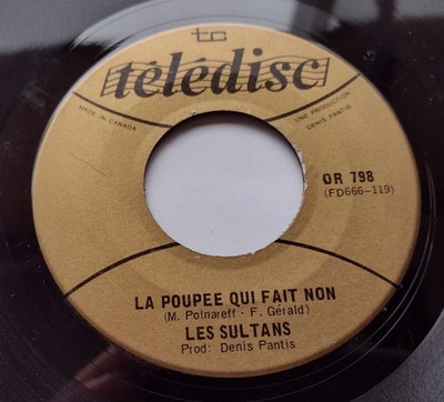 CANADA!!! Ex LES SULTANS La Poupee Qui Fait Non / L'Amour s'en Va 1966 45
