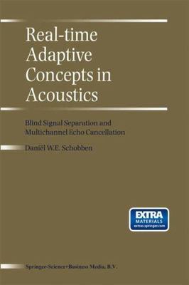 Real-Time Adaptive Concepts in Acoustics : Blind Signal Separation and Multic...