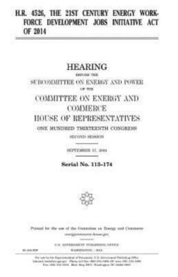 H R  4526, The 21St Century Energy Workforce Development Jobs Initiative Ac...