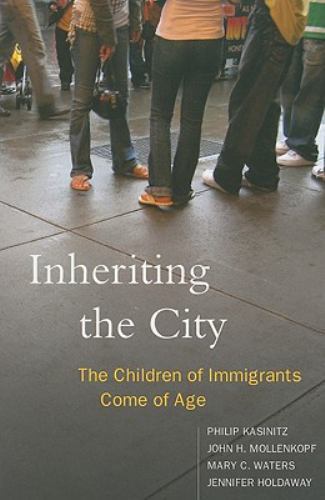 Inheriting the City: The Children of Immigrants Come of Age by John H....