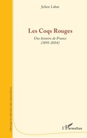 Les Coqs Rouges Une Histoire De France - (1891-2014) Julien Labat Taschenbuch