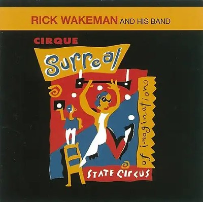 Rick Wakeman - Cirque Surreal