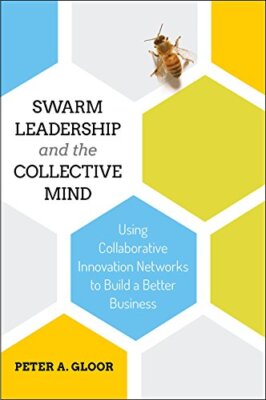 Swarm Leadership and the Collective Mind: Using Collaborative Innovation ...
