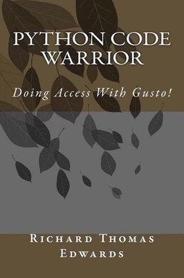 Python Code Warrior - Doing Access with Gusto! by Richard Thomas Edwards (Englis
