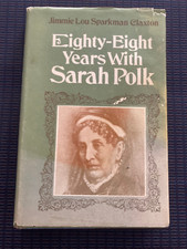 88 Years with Sarah Polk by Jimmie Lou Sparkman Claxton, 1972, FIRST EDITION, HC