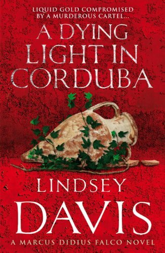 A Dying Light In Corduba: (Falco 8) By Lindsey Davis