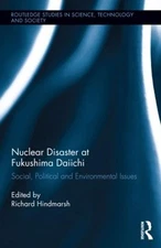 Nuclear Disaster at Fukushima Daiichi: Social, Political and Environmental Issue