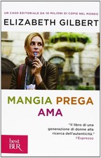 Libri Elizabeth Gilbert - Mangia Prega Ama
