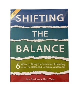 Shifting the Balance : 6 Ways to Bring the Science of Reading into the Balanced