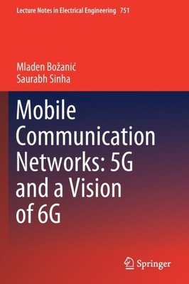 Boanic - Mobile Communication Networks  5G and a Vision of 6G - New p - X555z